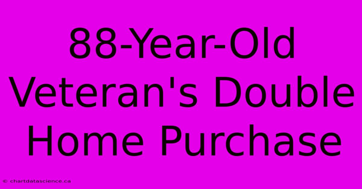 88-Year-Old Veteran's Double Home Purchase