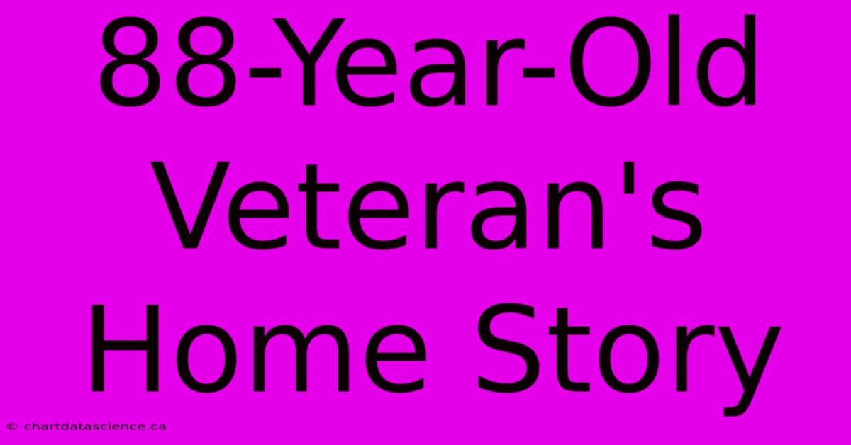 88-Year-Old Veteran's Home Story