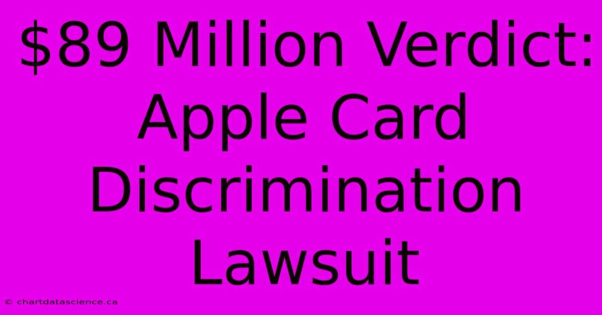 $89 Million Verdict: Apple Card Discrimination Lawsuit