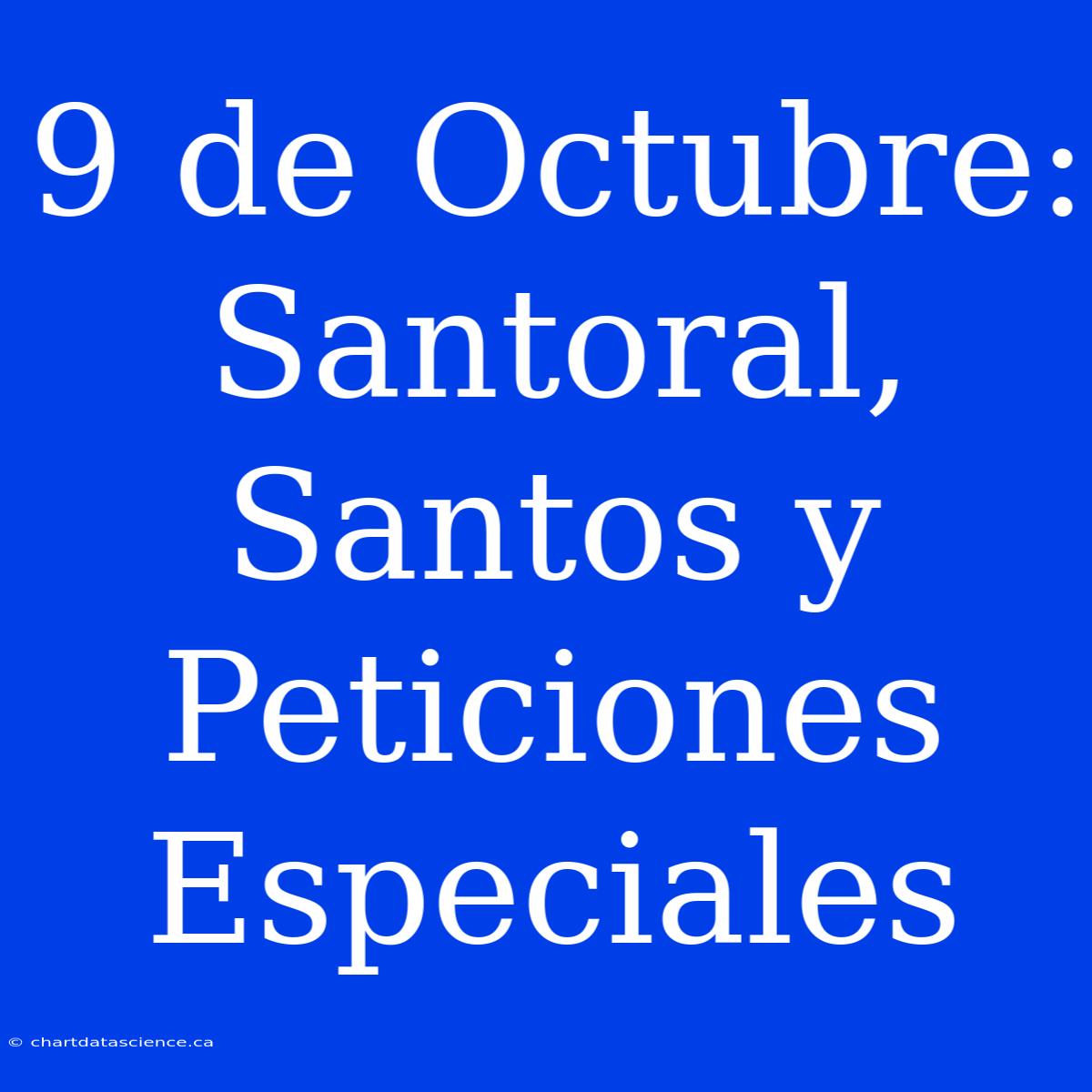 9 De Octubre: Santoral, Santos Y Peticiones Especiales