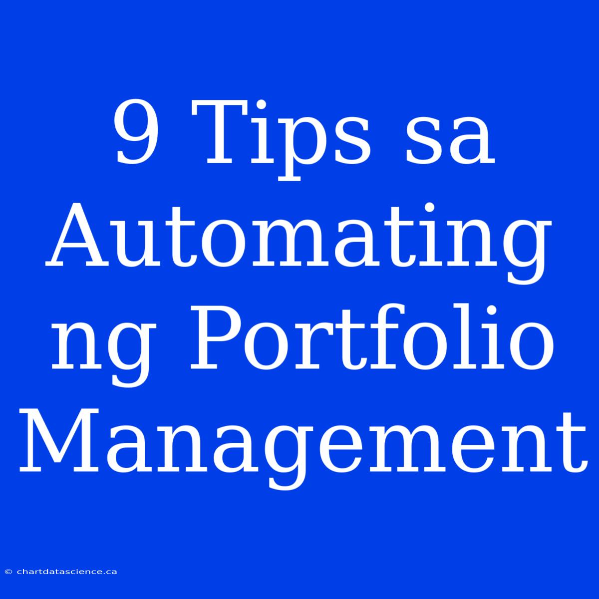 9 Tips Sa Automating Ng Portfolio Management