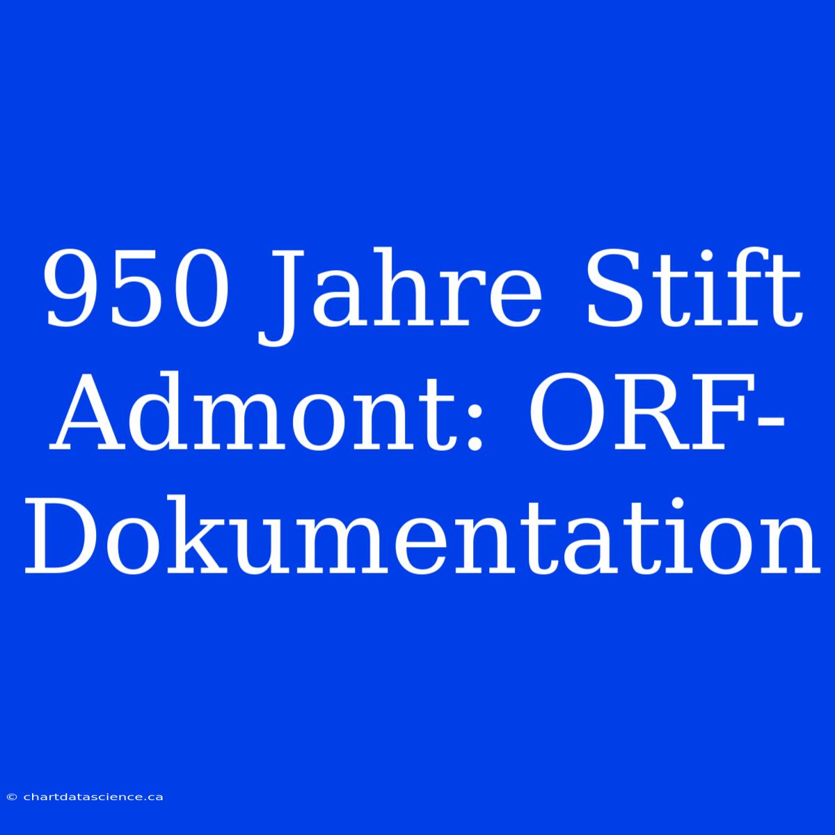 950 Jahre Stift Admont: ORF-Dokumentation