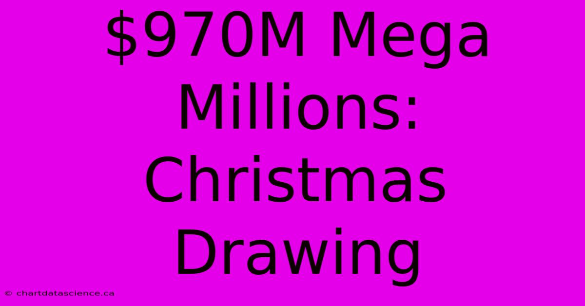 $970M Mega Millions: Christmas Drawing