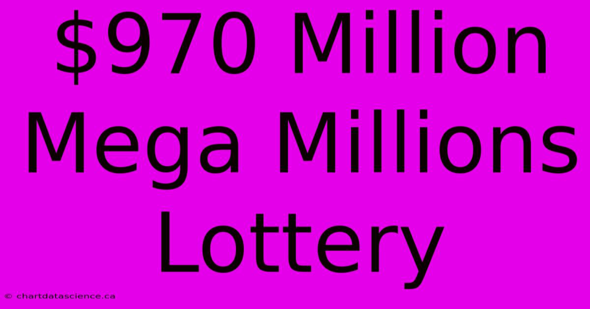 $970 Million Mega Millions Lottery