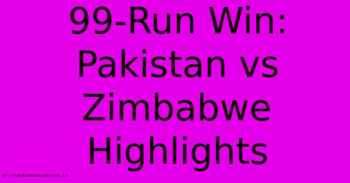 99-Run Win: Pakistan Vs Zimbabwe Highlights