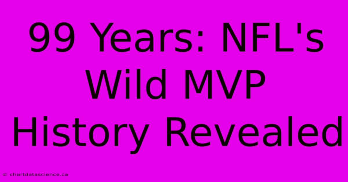 99 Years: NFL's Wild MVP History Revealed