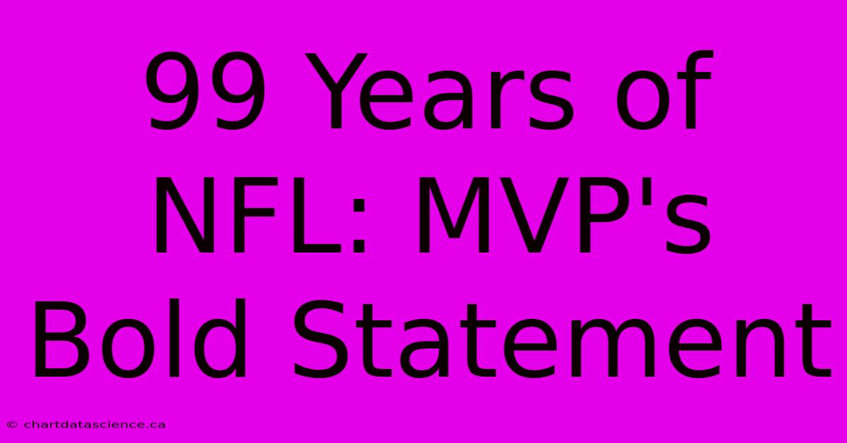 99 Years Of NFL: MVP's Bold Statement