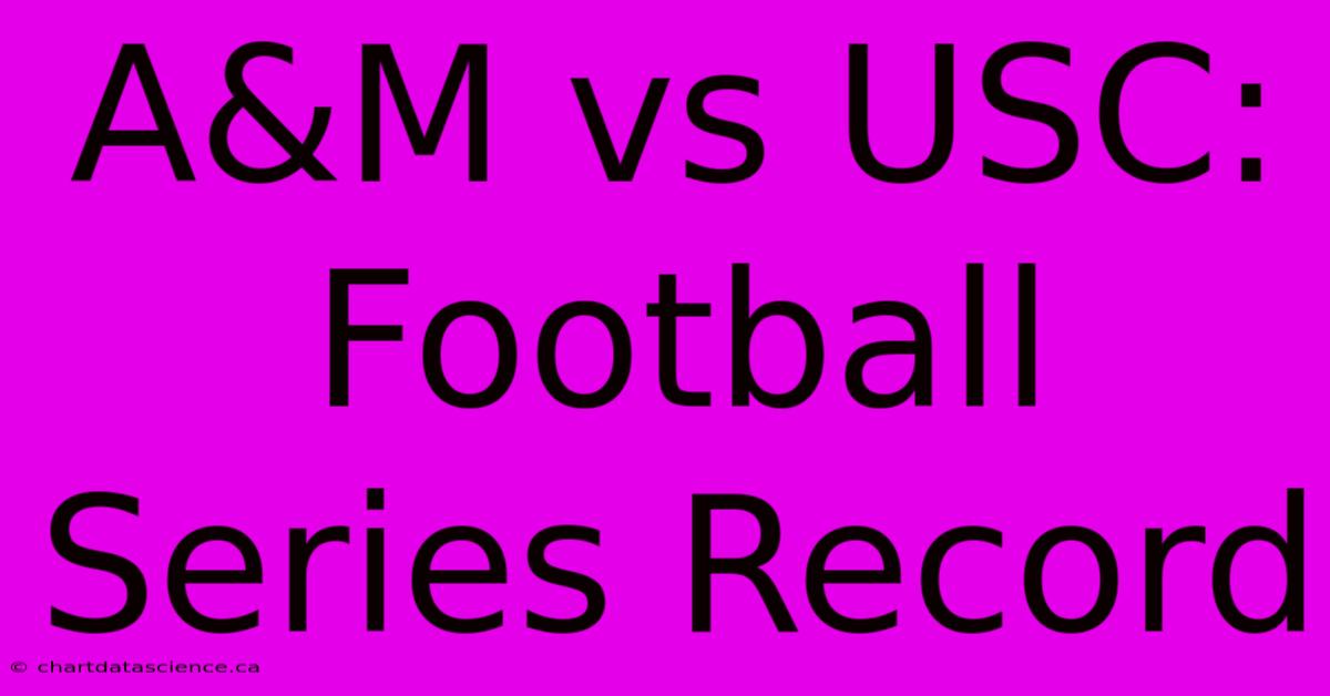 A&M Vs USC: Football Series Record