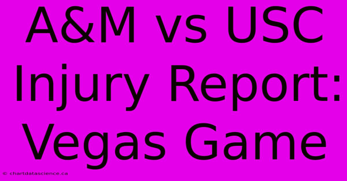 A&M Vs USC Injury Report: Vegas Game