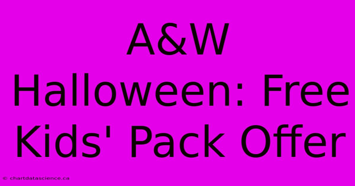 A&W Halloween: Free Kids' Pack Offer