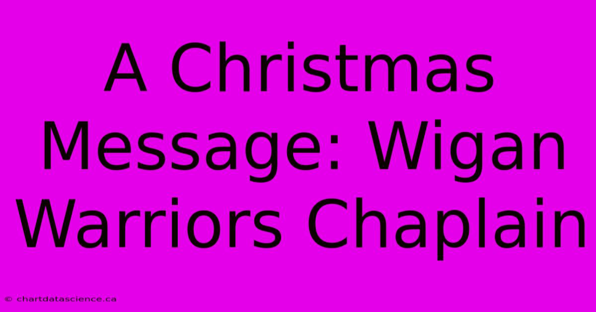 A Christmas Message: Wigan Warriors Chaplain