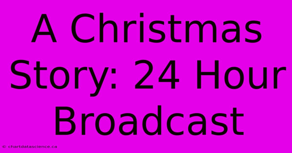 A Christmas Story: 24 Hour Broadcast