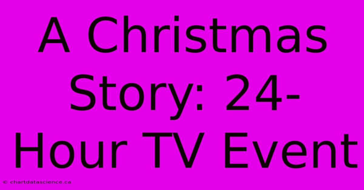 A Christmas Story: 24-Hour TV Event