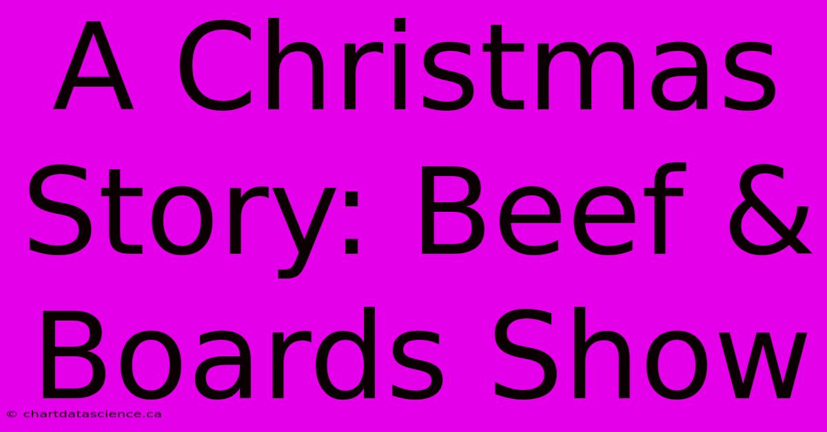 A Christmas Story: Beef & Boards Show