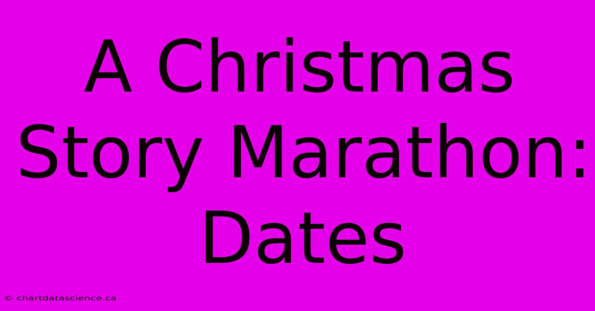 A Christmas Story Marathon: Dates