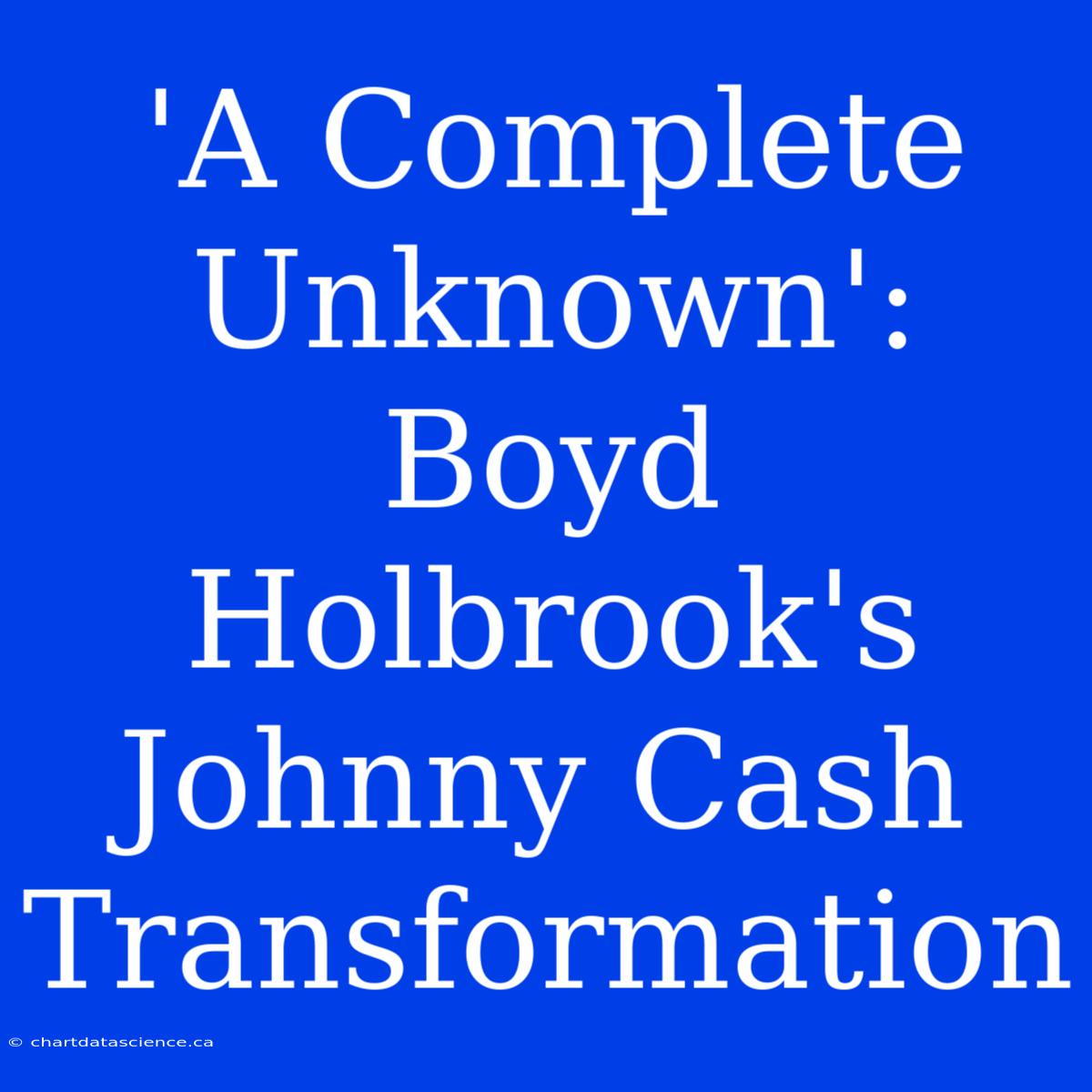 'A Complete Unknown': Boyd Holbrook's Johnny Cash Transformation