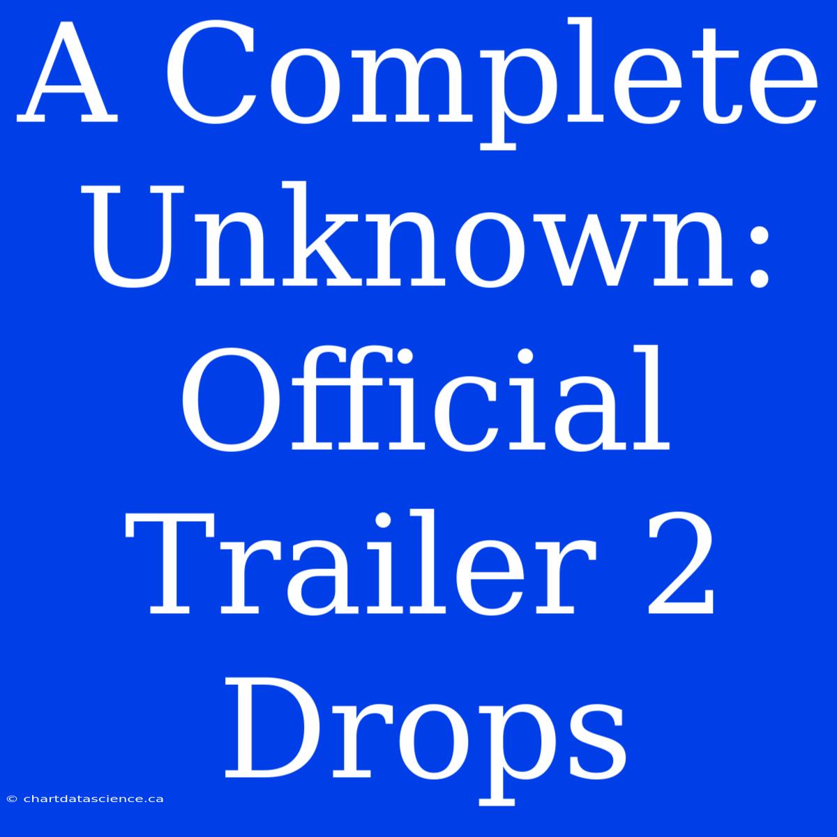 A Complete Unknown: Official Trailer 2 Drops