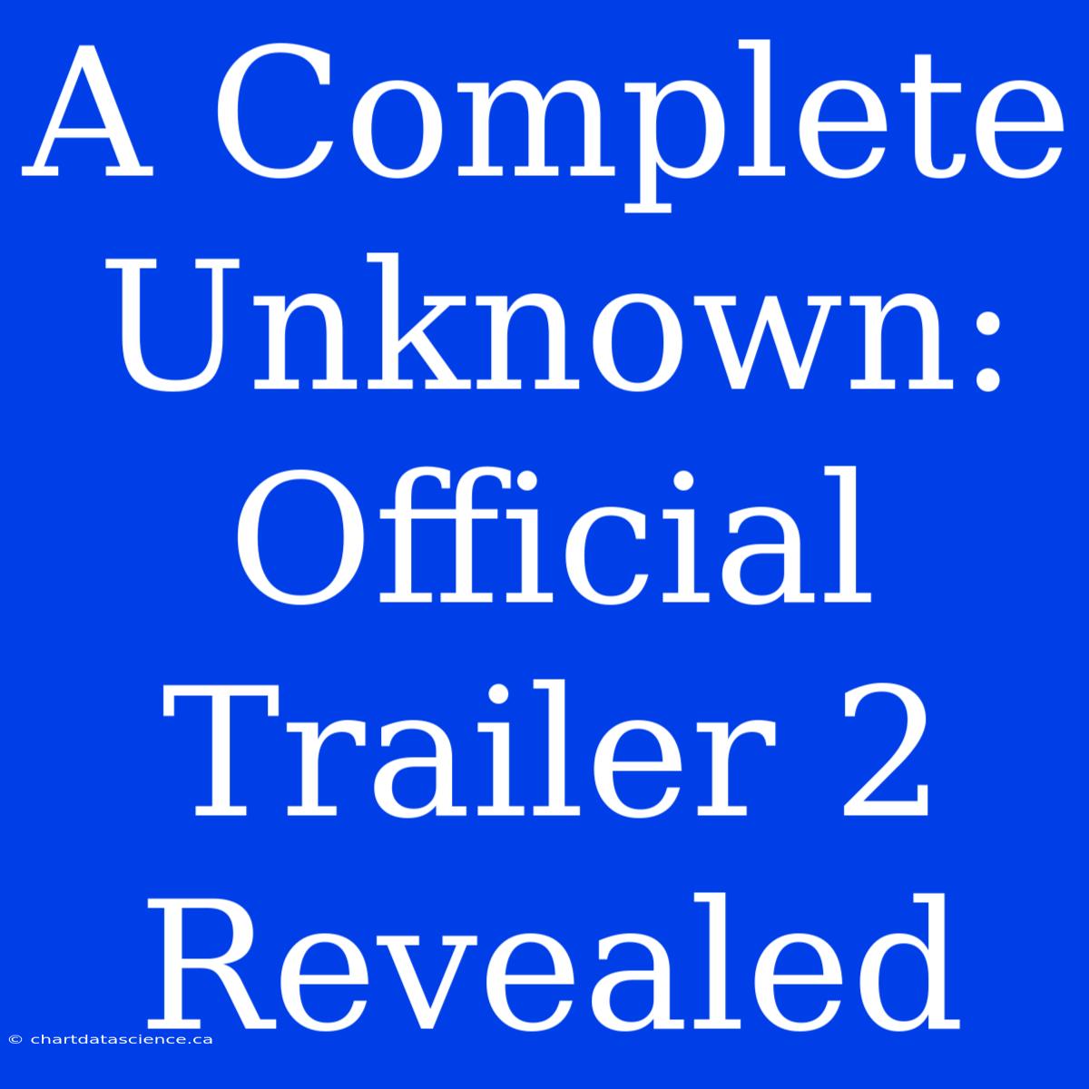 A Complete Unknown: Official Trailer 2 Revealed