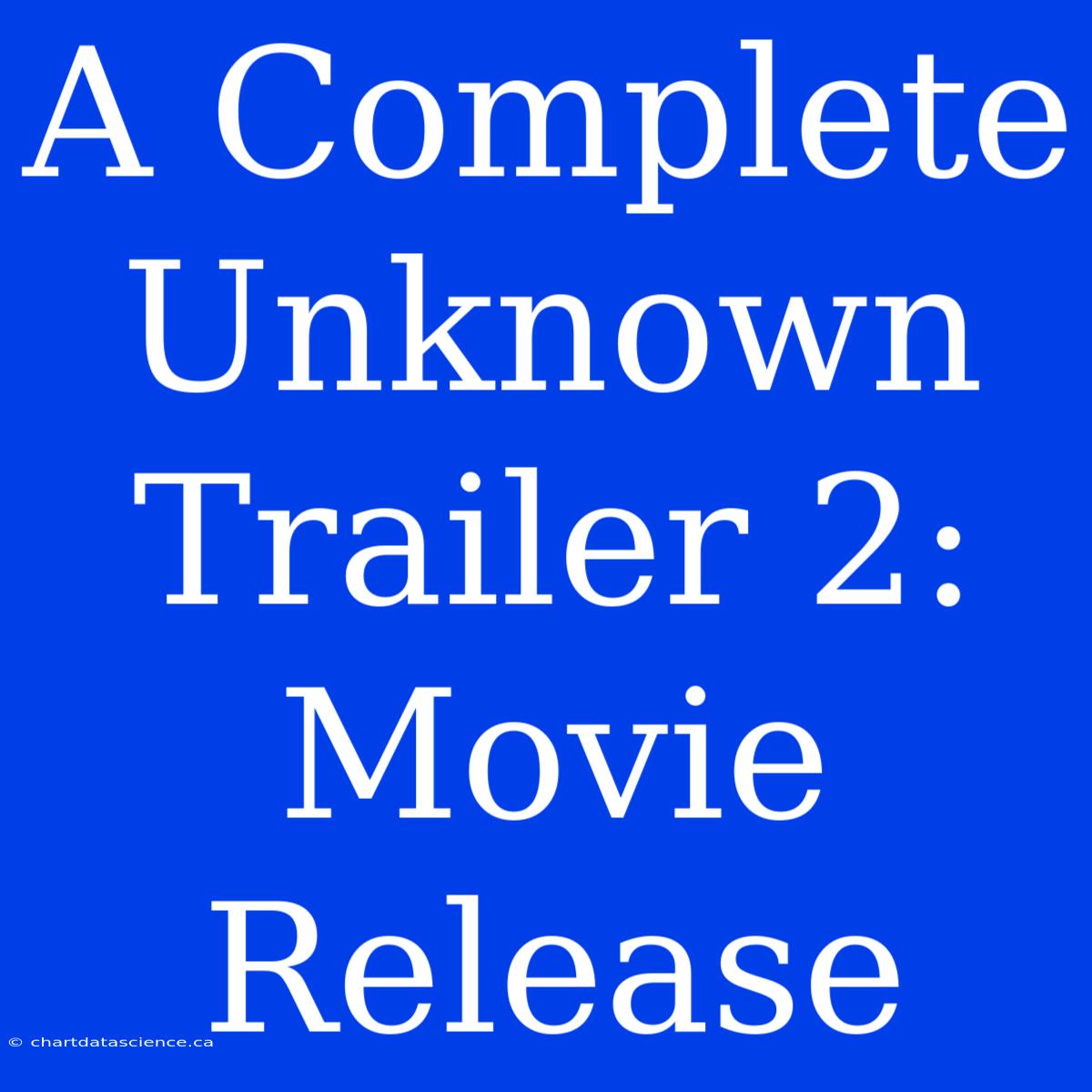 A Complete Unknown Trailer 2: Movie Release