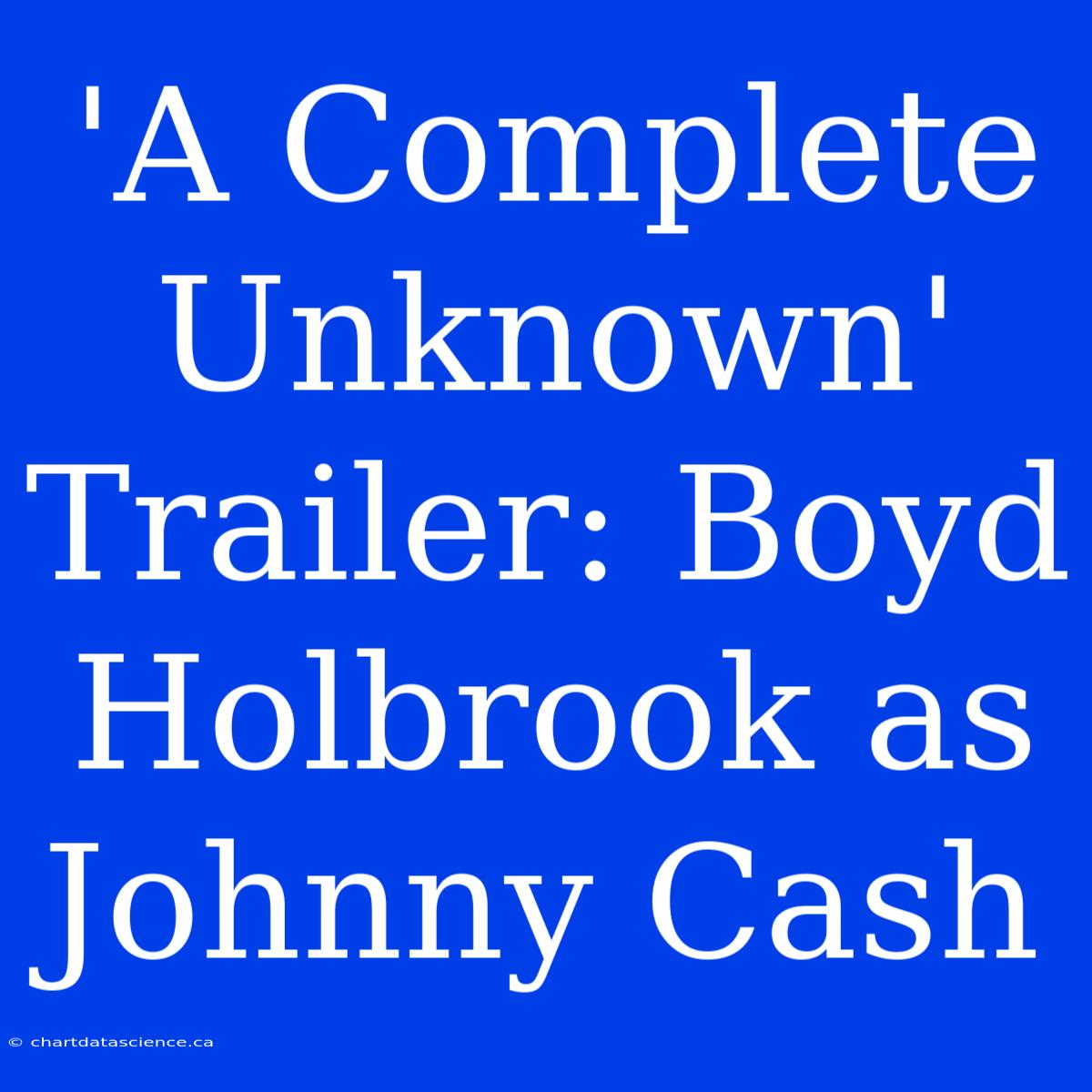 'A Complete Unknown' Trailer: Boyd Holbrook As Johnny Cash