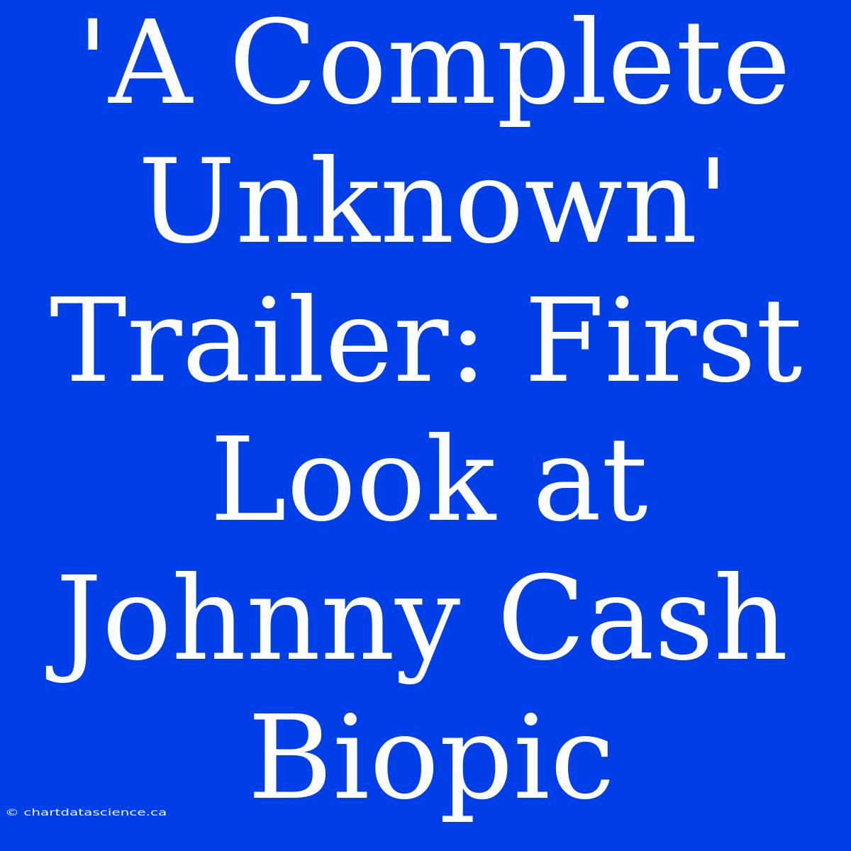 'A Complete Unknown' Trailer: First Look At Johnny Cash Biopic