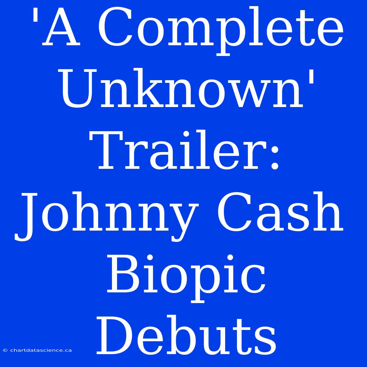 'A Complete Unknown' Trailer: Johnny Cash Biopic Debuts