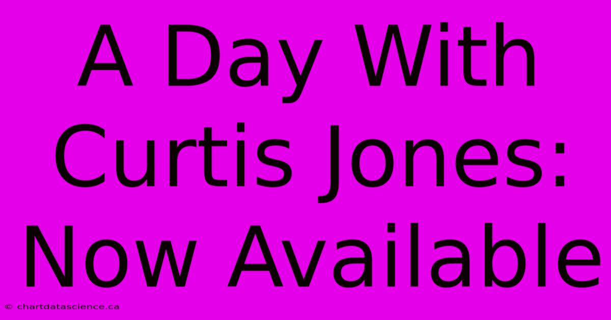 A Day With Curtis Jones: Now Available