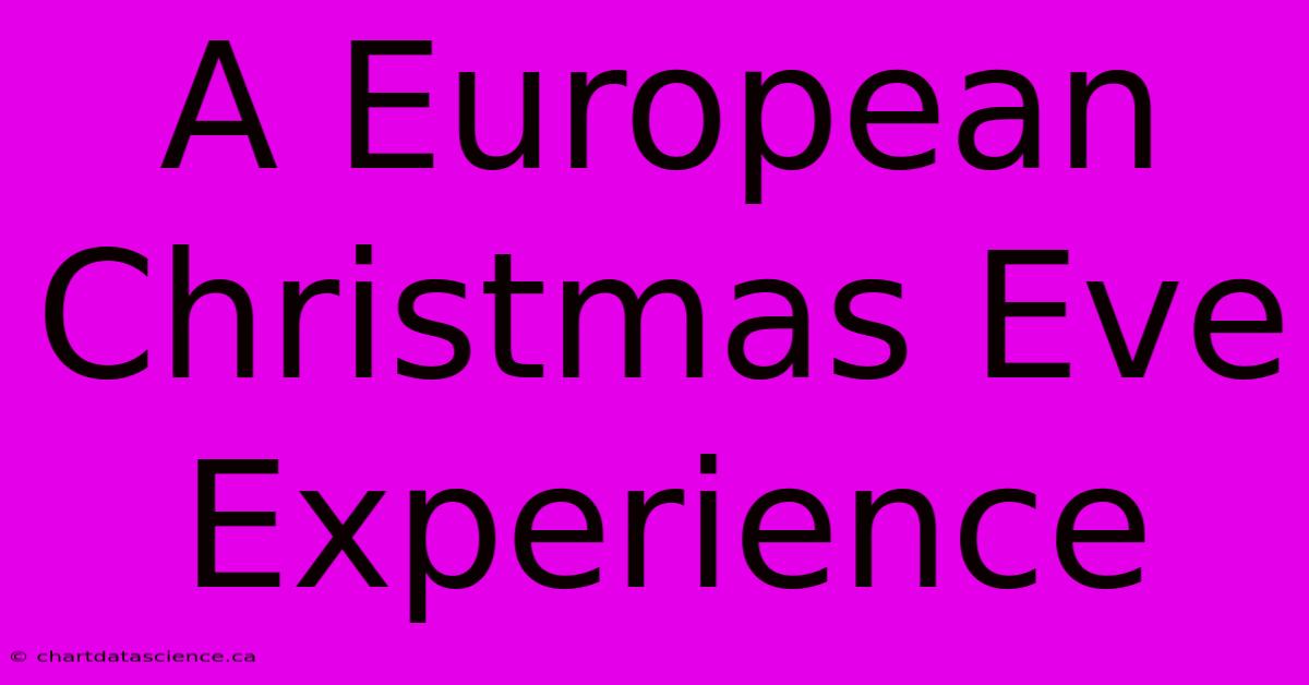 A European Christmas Eve Experience