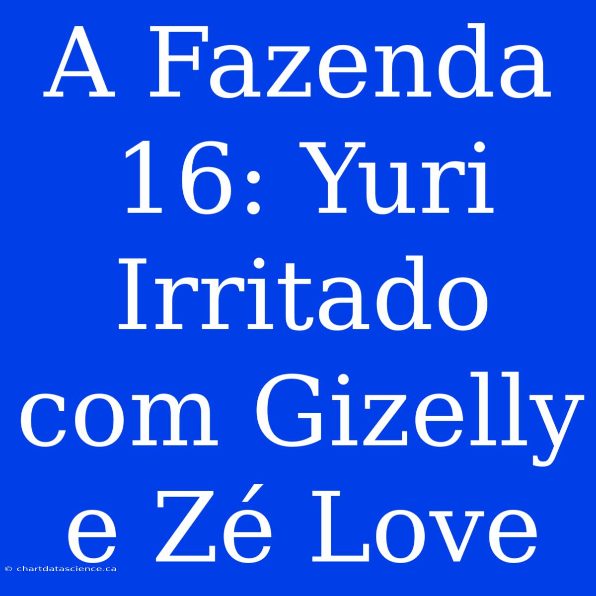 A Fazenda 16: Yuri Irritado Com Gizelly E Zé Love