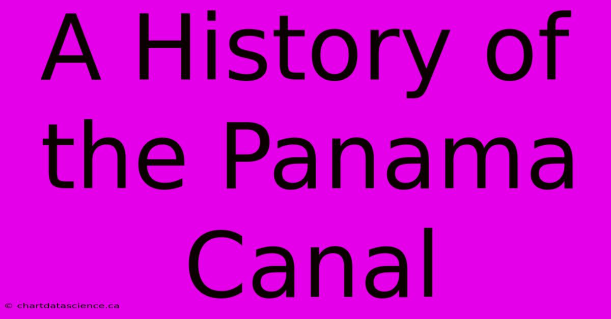 A History Of The Panama Canal