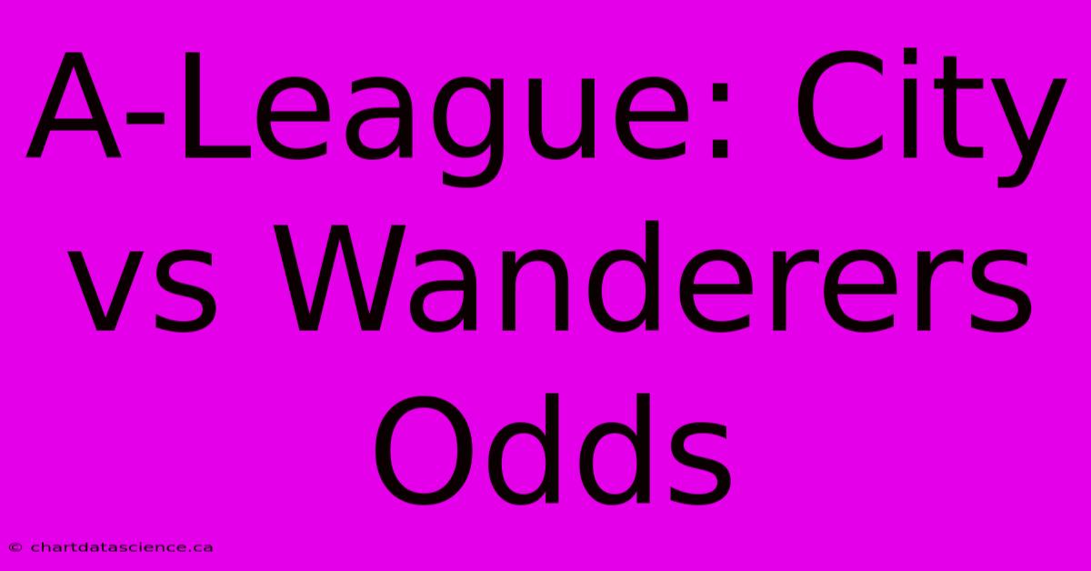 A-League: City Vs Wanderers Odds