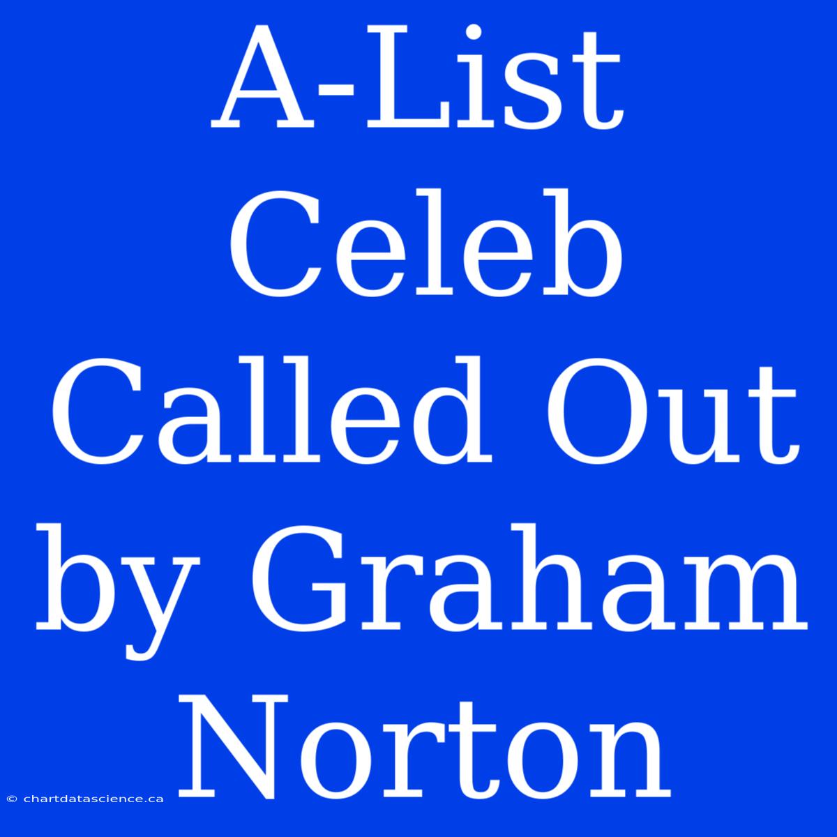 A-List Celeb Called Out By Graham Norton