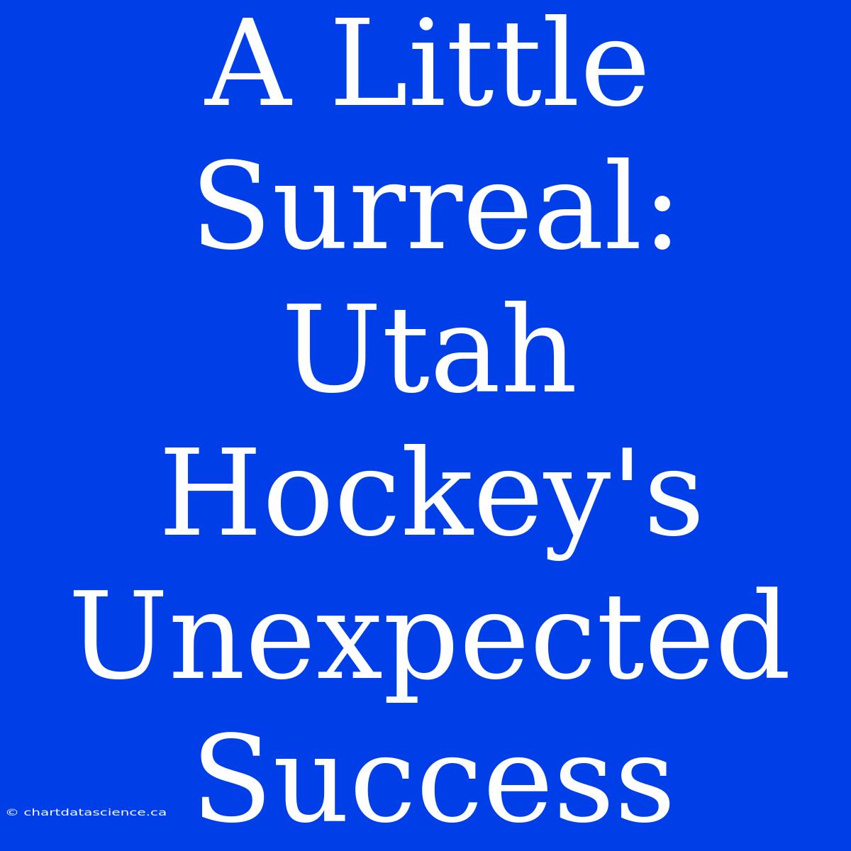 A Little Surreal: Utah Hockey's Unexpected Success