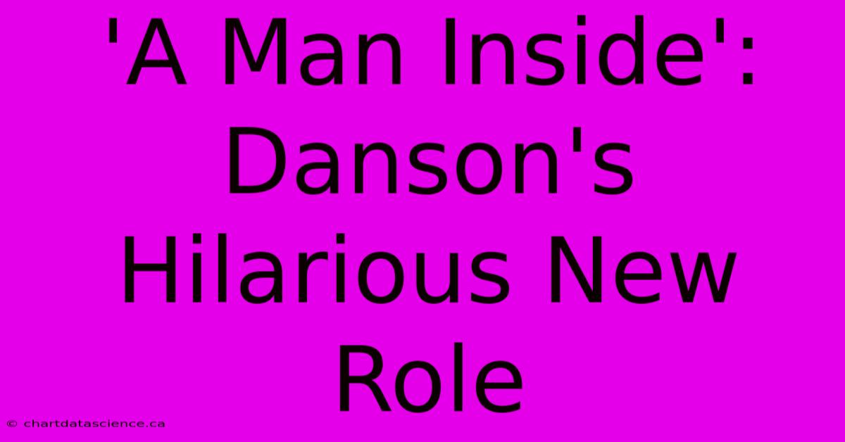 'A Man Inside': Danson's Hilarious New Role