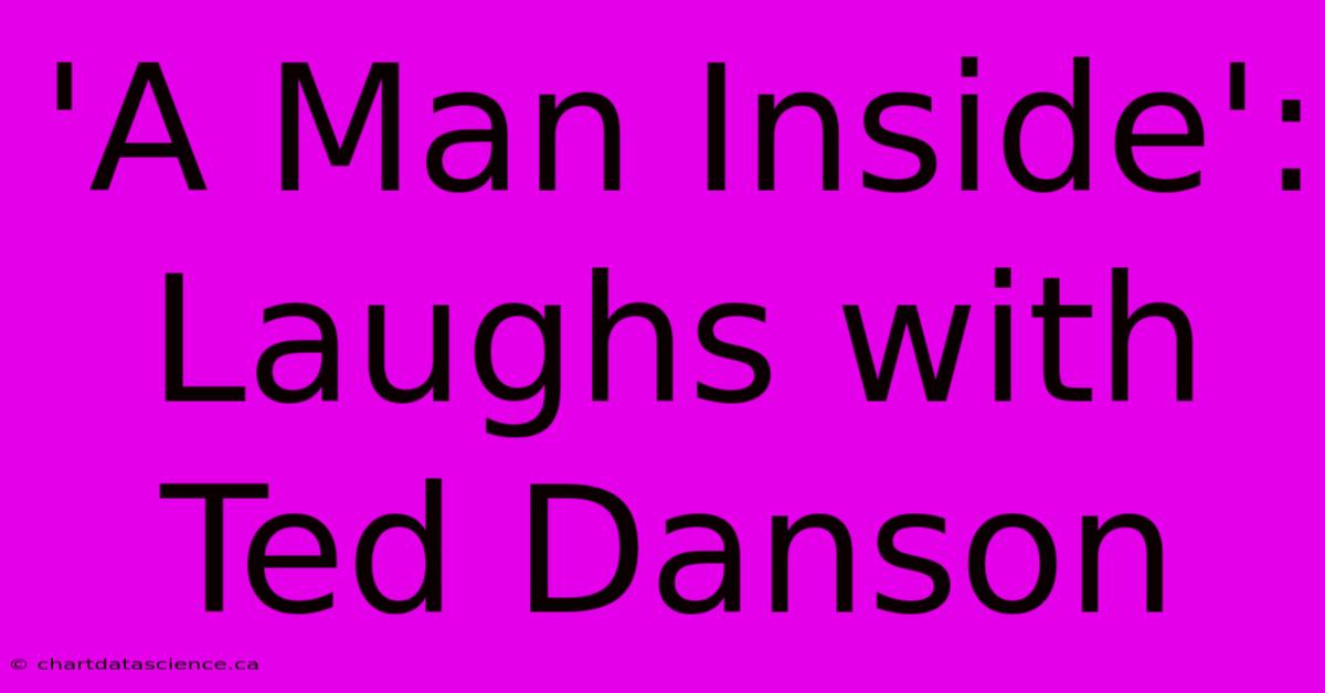 'A Man Inside': Laughs With Ted Danson