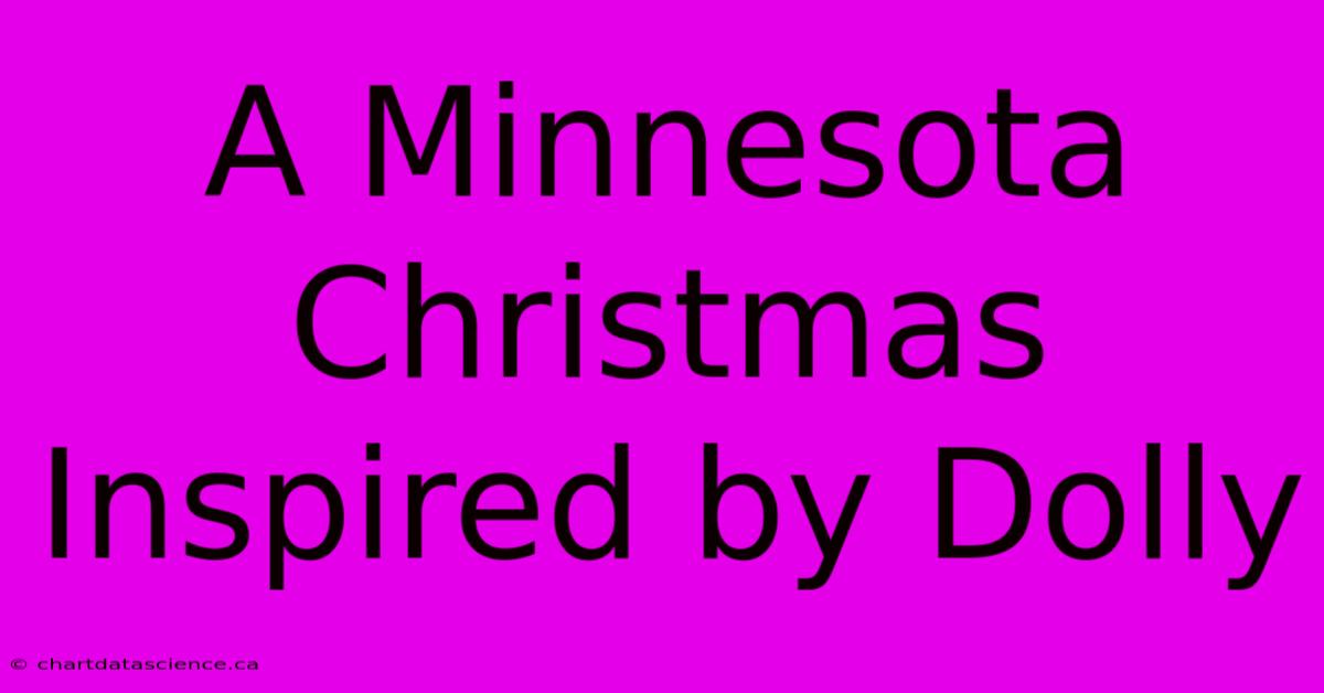 A Minnesota Christmas Inspired By Dolly