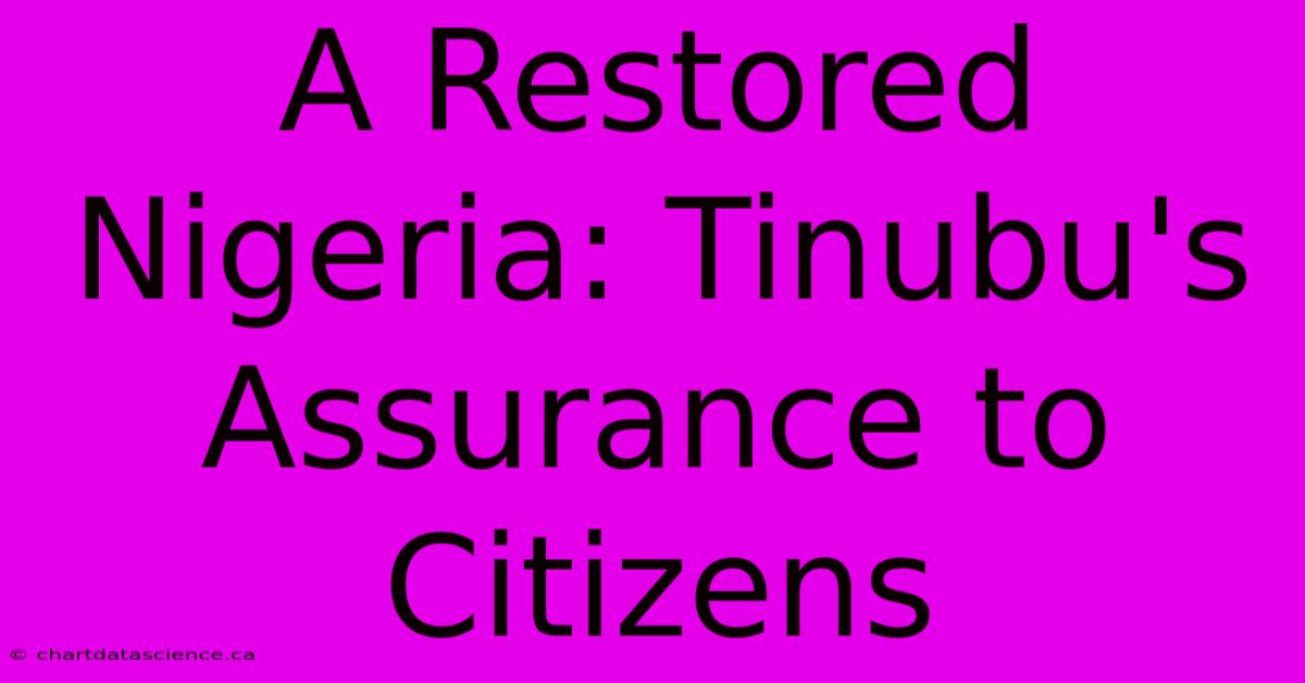 A Restored Nigeria: Tinubu's Assurance To Citizens