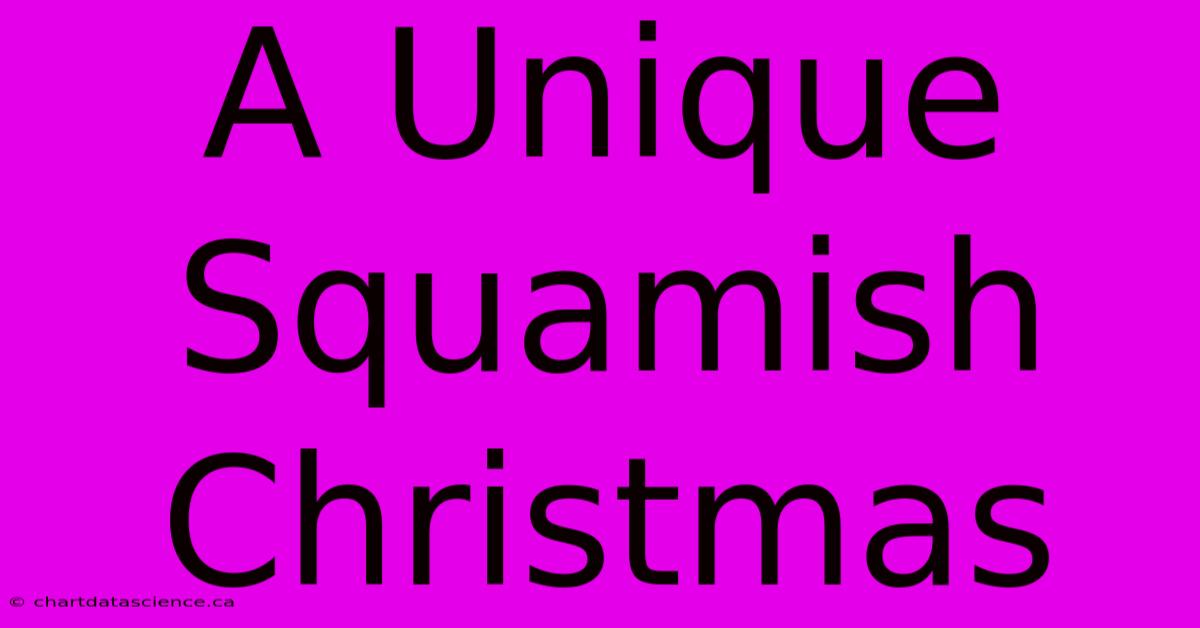 A Unique Squamish Christmas