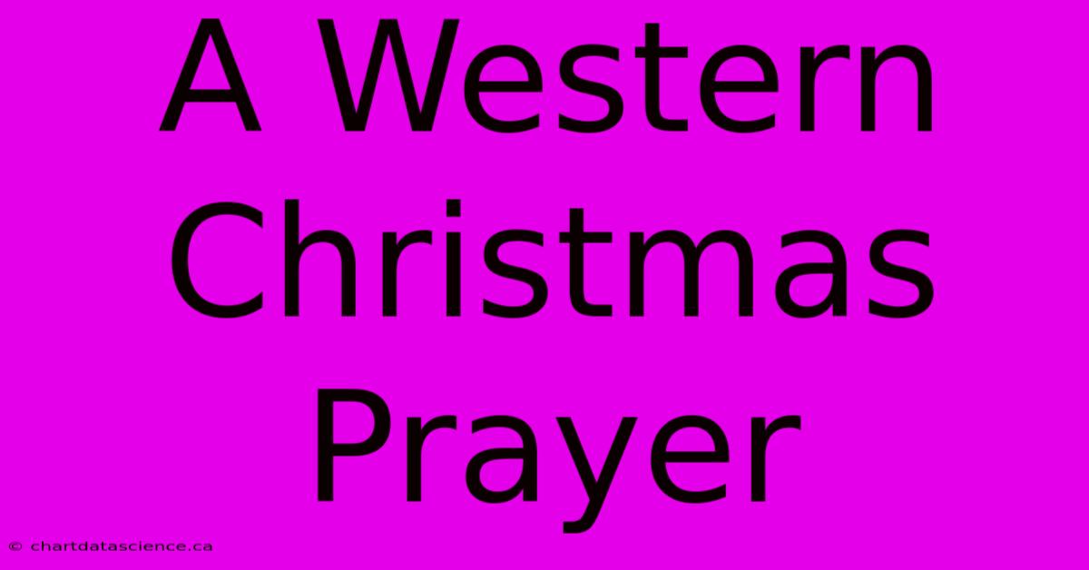 A Western Christmas Prayer