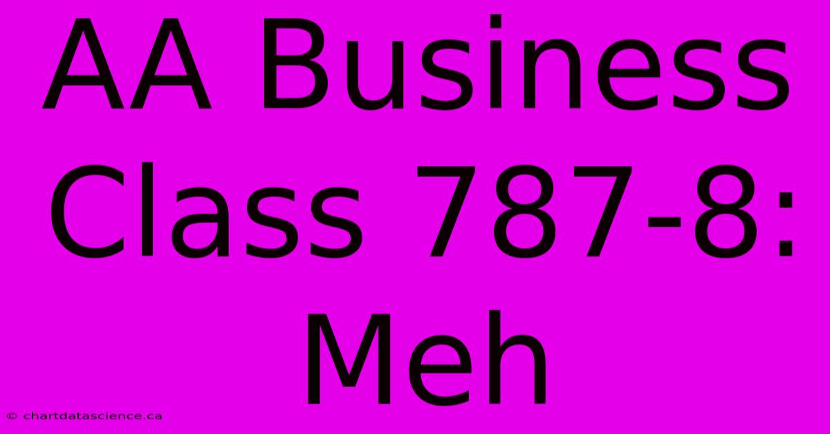 AA Business Class 787-8: Meh