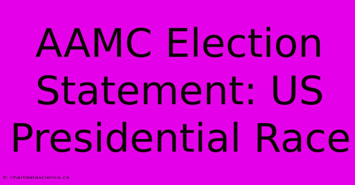 AAMC Election Statement: US Presidential Race