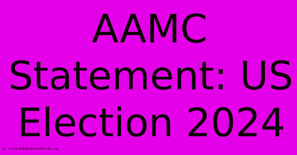 AAMC Statement: US Election 2024  