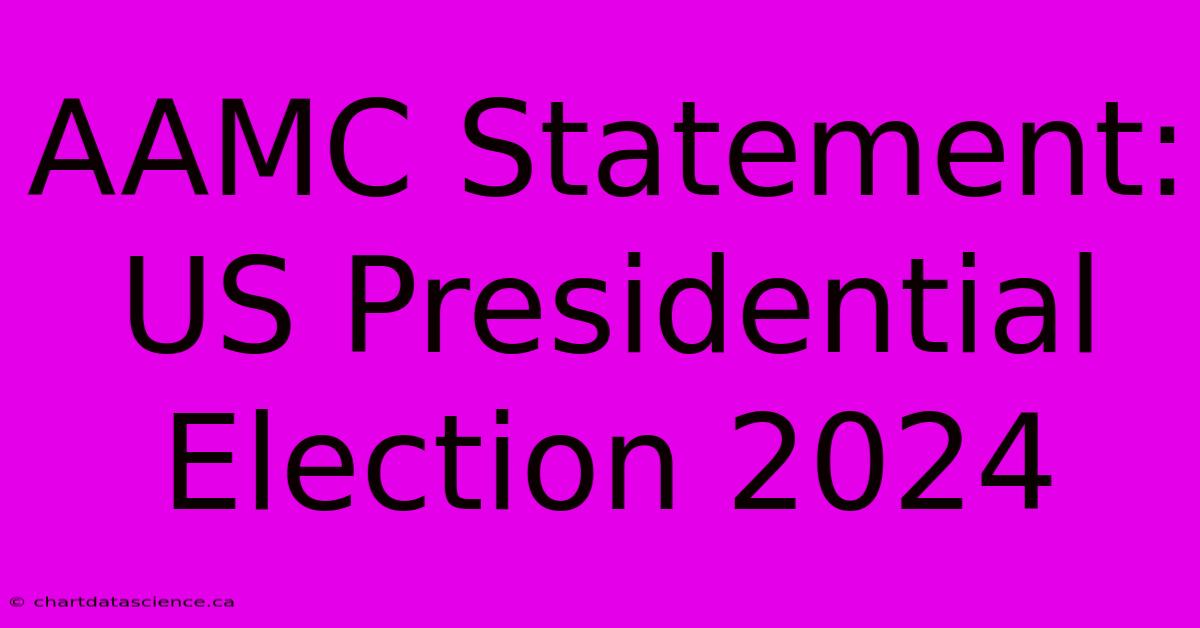 AAMC Statement: US Presidential Election 2024