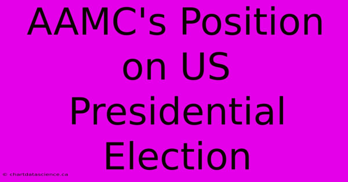 AAMC's Position On US Presidential Election