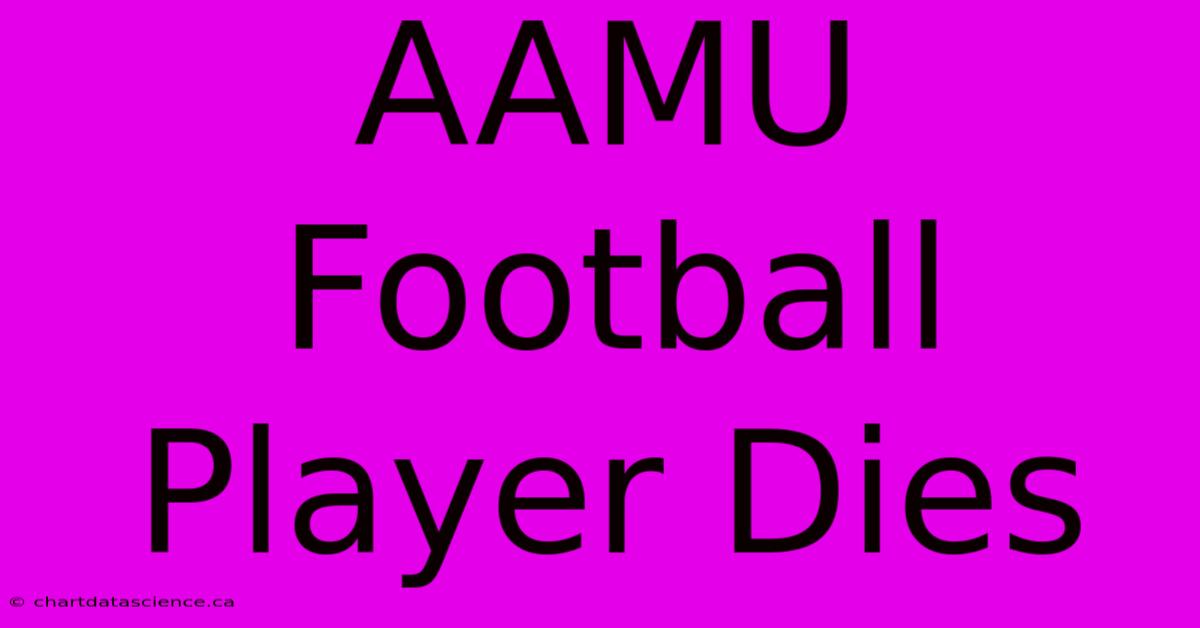 AAMU Football Player Dies