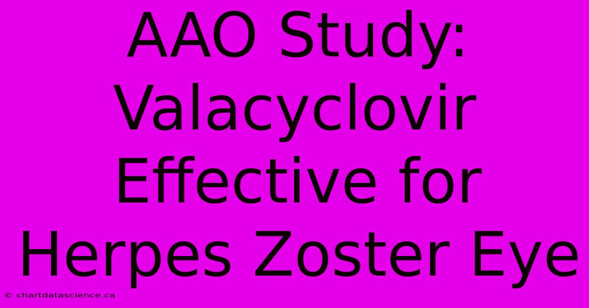 AAO Study: Valacyclovir Effective For Herpes Zoster Eye