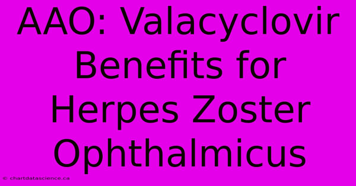 AAO: Valacyclovir Benefits For Herpes Zoster Ophthalmicus