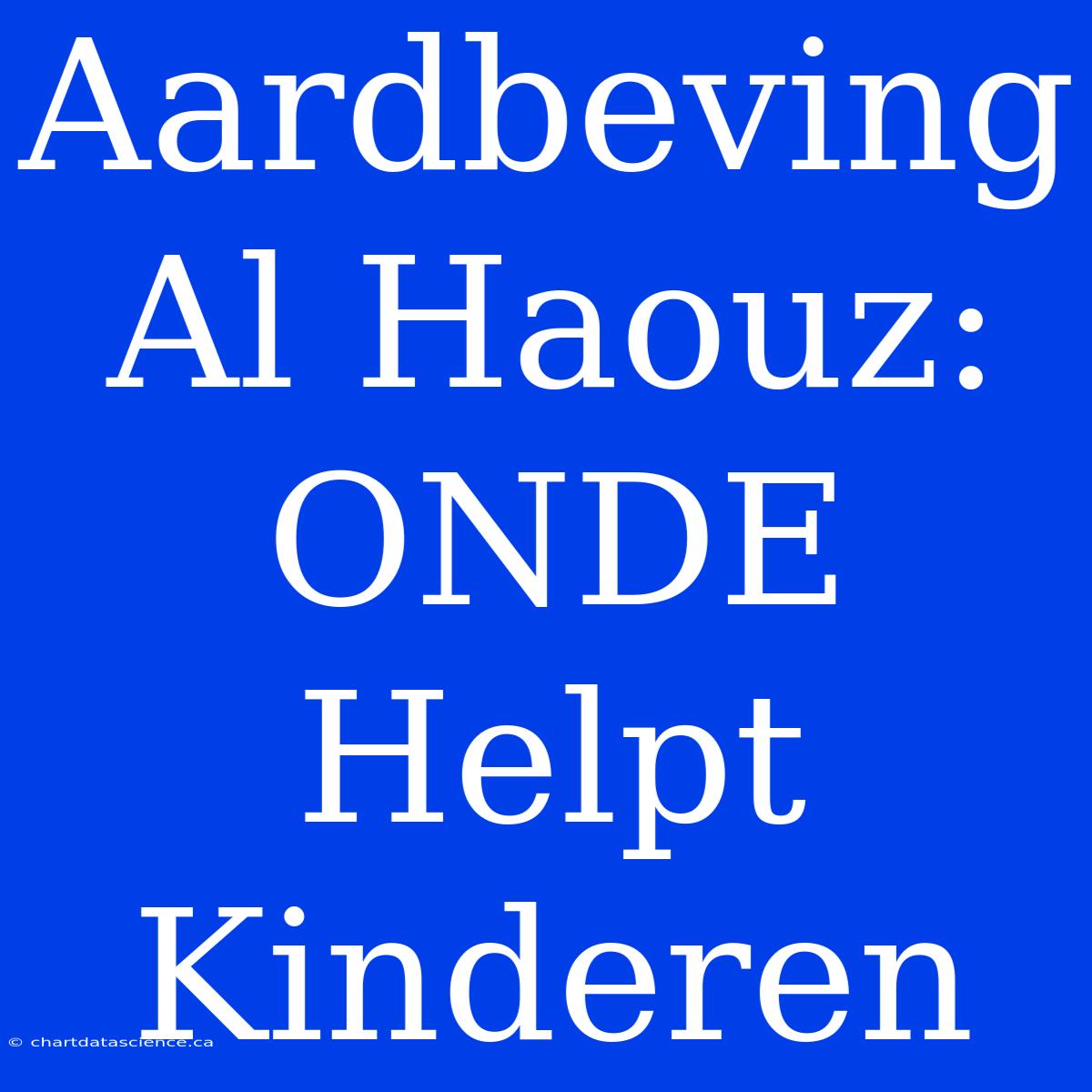 Aardbeving Al Haouz: ONDE Helpt Kinderen