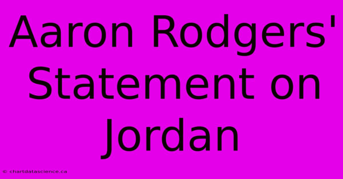 Aaron Rodgers' Statement On Jordan