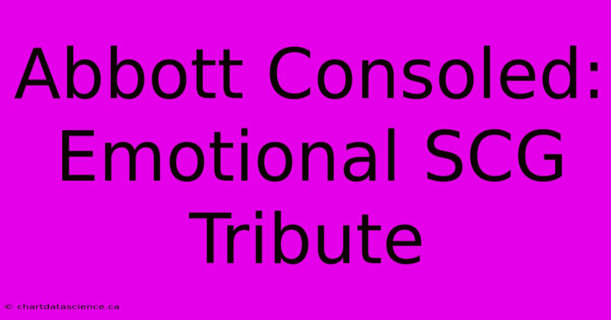 Abbott Consoled: Emotional SCG Tribute